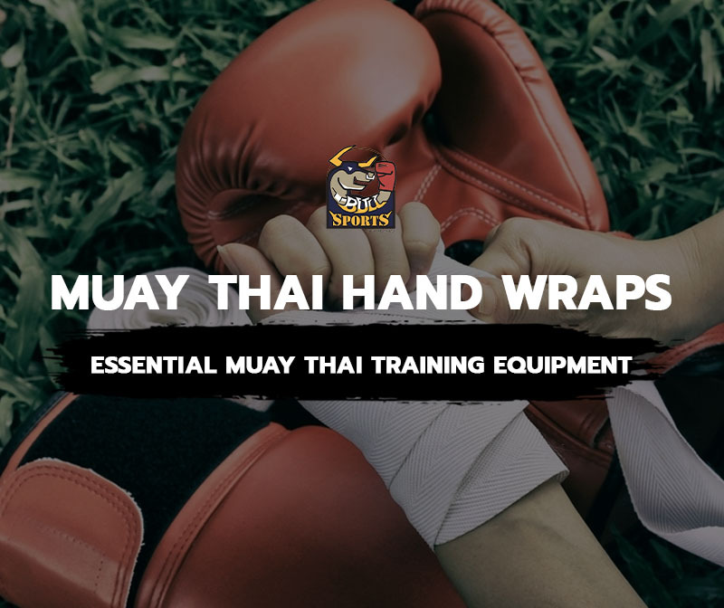 Muay Thai Hand Wraps: Essential Muay Thai Training Equipment