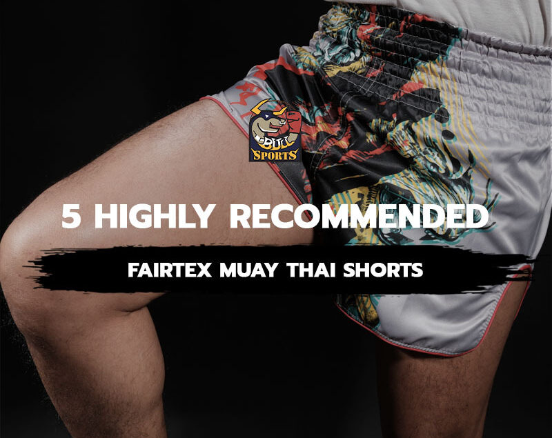 5 Highly Recommended Fairtex Muay Thai Shorts