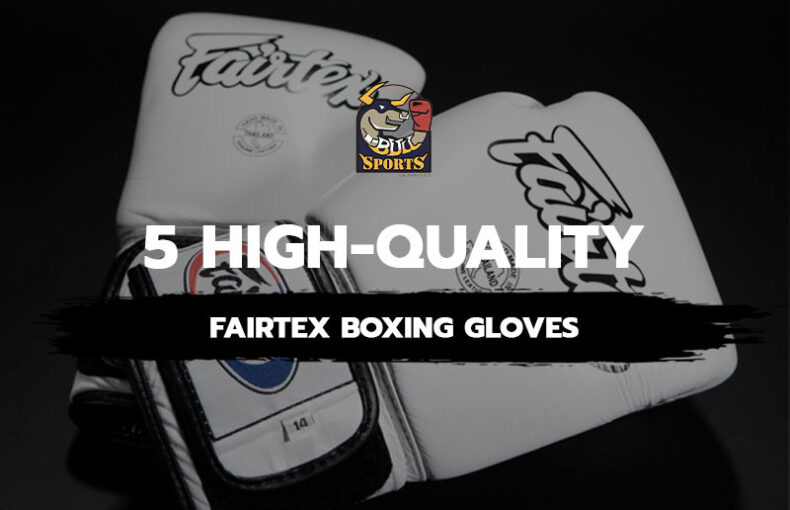 5 High-quality Fairtex Boxing Gloves