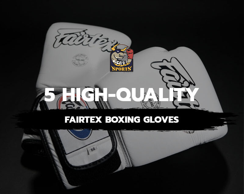 5 High-quality Fairtex Boxing Gloves