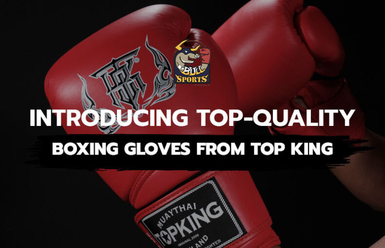 Introducing Top-Quality Boxing Gloves from Top King