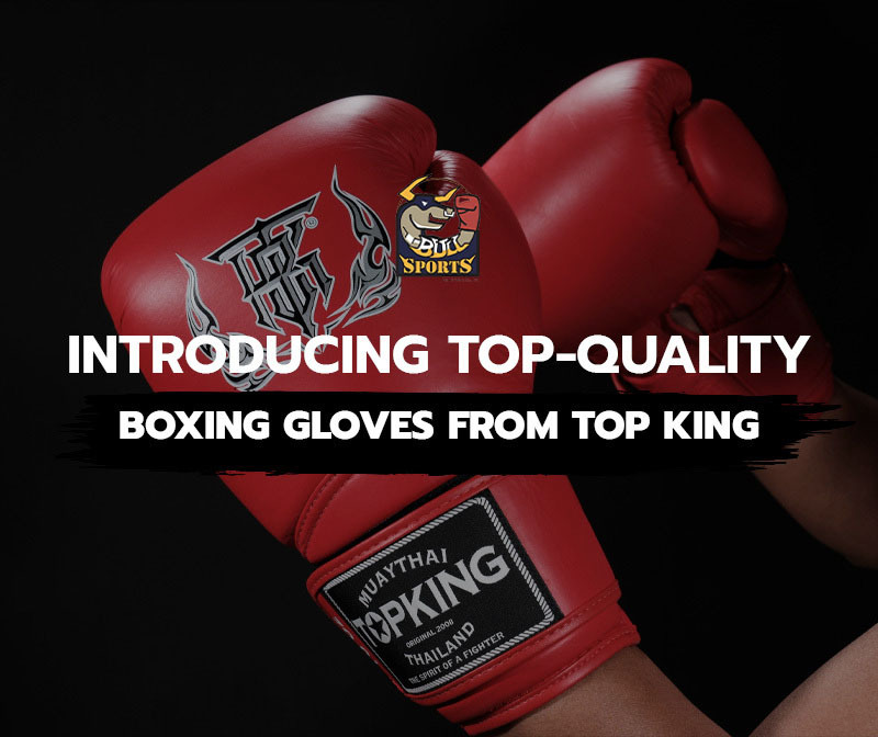 Introducing Top-Quality Boxing Gloves from Top King