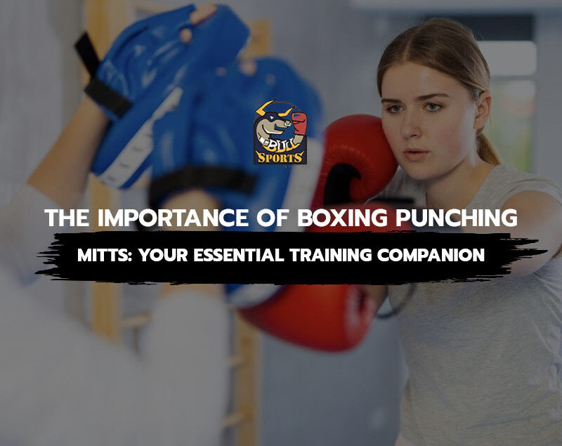 The Importance of Boxing Punching Mitts Your Essential Training Companion