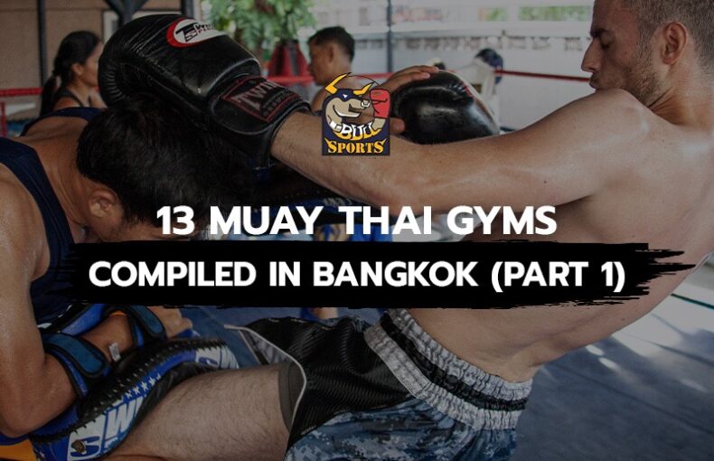 13 Muay Thai gyms compiled in Bangkok