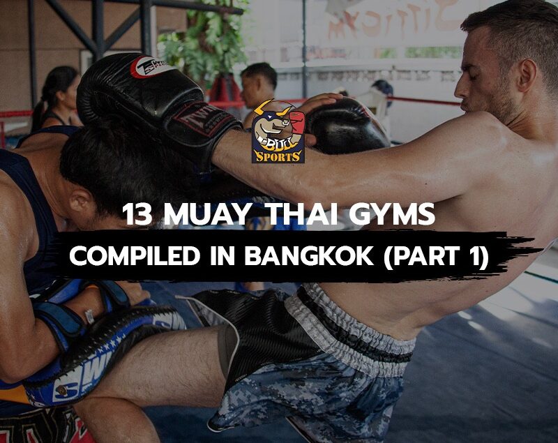 13 Muay Thai gyms compiled in Bangkok