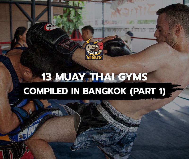 13 Muay Thai gyms compiled in Bangkok