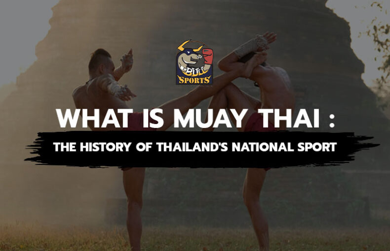 What is Muay Thai: The History of Thailand's National Sport