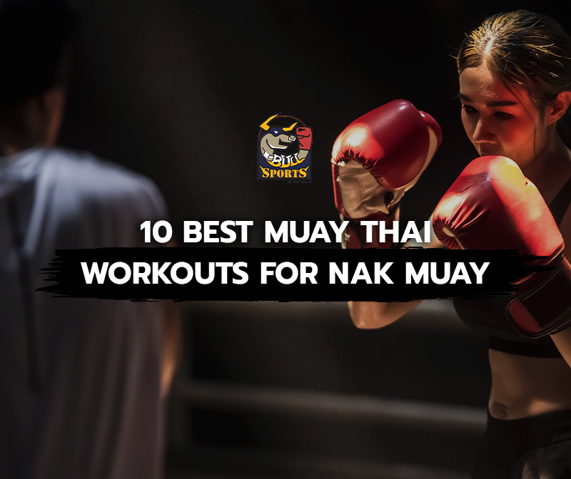 10 Best Muay Thai Workouts for Nak Muay