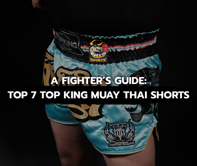 A Fighter’s Guide: Top 7 Top King Muay Thai Shorts