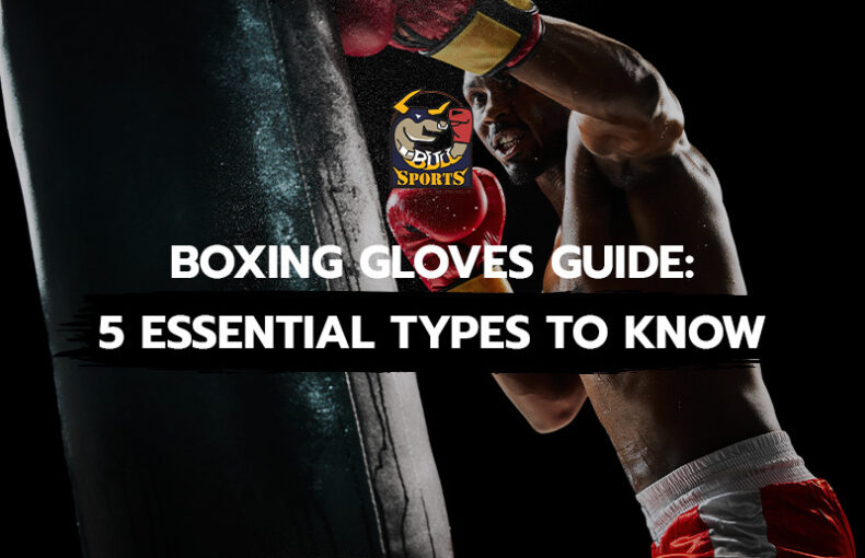 Boxing Gloves Guide 5 Essential Types to Know