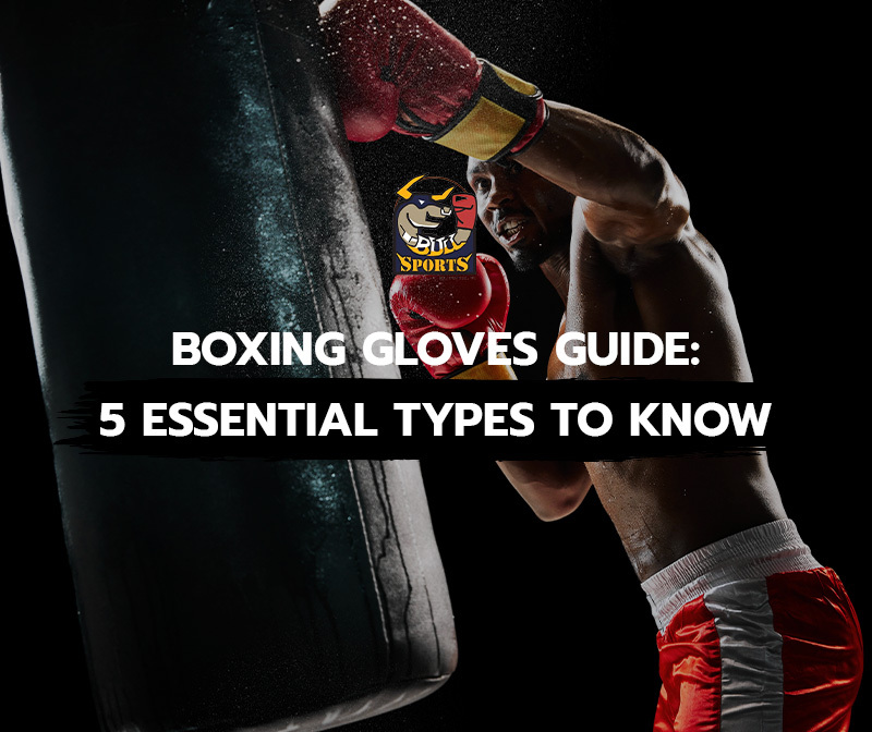 Boxing Gloves Guide 5 Essential Types to Know