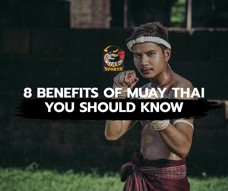 8 Benefits of Muay Thai You Should Know