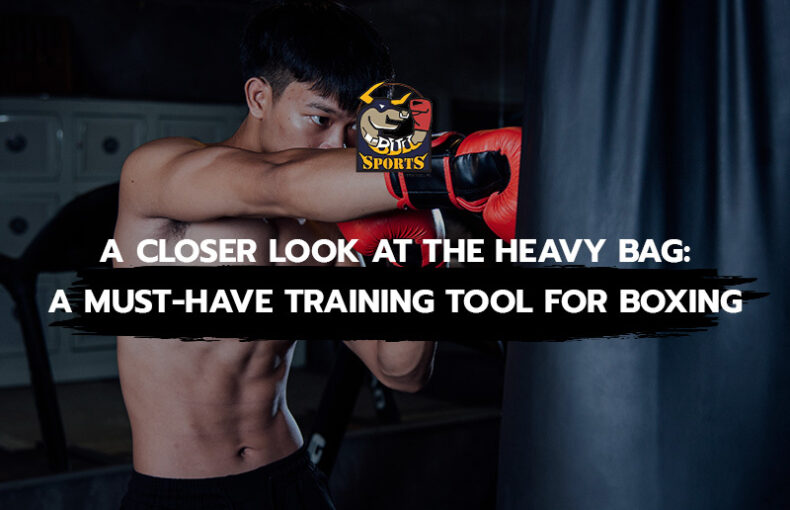 A Closer Look at the Heavy Bag: A Must-Have Training Tool for Boxing